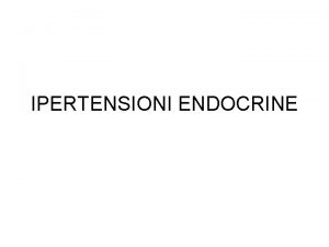 IPERTENSIONI ENDOCRINE IPERTENSIONE ARTERIOSA Category Systolic BP Diastolic