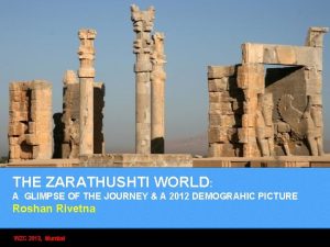 THE ZARATHUSHTI WORLD A GLIMPSE OF THE JOURNEY