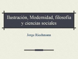Ilustracin Modernidad filosofa y ciencias sociales Jorge Riechmann