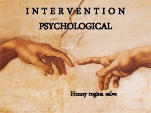 INTERVENTION PSYCHOLOGICAL Henny regina salve INTERVENTION PSYCHOLOGICAL Kata