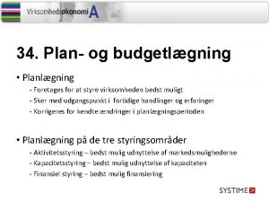 34 Plan og budgetlgning Planlgning Foretages for at
