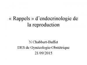 Rappels dendocrinologie de la reproduction N ChabbertBuffet DES