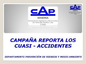 CAMPAA REPORTA LOS CUASI ACCIDENTES DEPARTAMENTO PREVENCIN DE