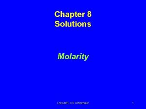 Chapter 8 Solutions Molarity Lecture PLUS Timberlake 1