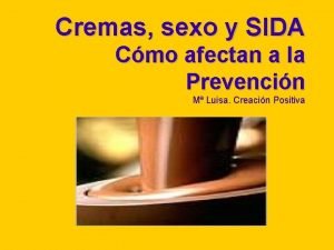 Cremas sexo y SIDA Cmo afectan a la