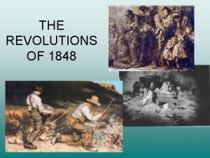 THE REVOLUTIONS OF 1848 INTRODUCTION Almost fifty revolutions