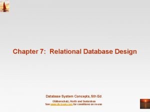 Chapter 7 Relational Database Design Database System Concepts