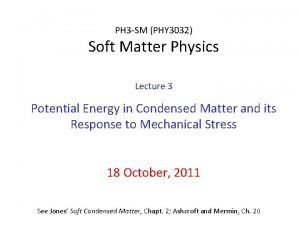 PH 3 SM PHY 3032 Soft Matter Physics