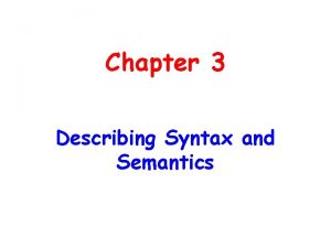 Chapter 3 Describing Syntax and Semantics Chapter 3