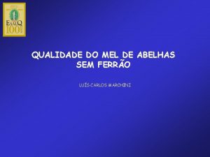 QUALIDADE DO MEL DE ABELHAS SEM FERRO LUS