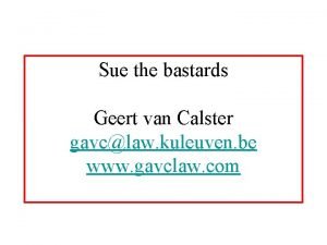 Sue the bastards Geert van Calster gavclaw kuleuven