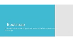 Bootstrap Direct quote from source https www bootstrapdash