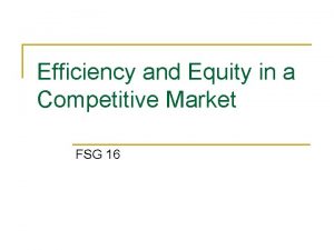 Efficiency and Equity in a Competitive Market FSG