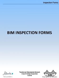 Inspection Forms BIM INSPECTION FORMS Technical Standards Branch