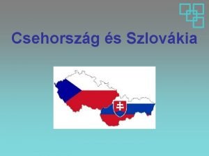 Csehorszg s Szlovkia Csehszlovkia OsztrkMagyar Monarchia felbomlsa utn