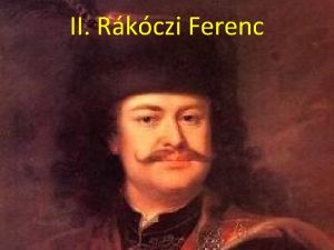 II Rkczi Ferenc Csaldja II Rkczi Ferenc desapja