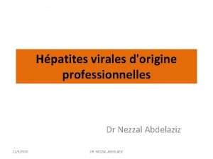 Hpatites virales dorigine professionnelles Dr Nezzal Abdelaziz 1152020