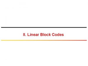 II Linear Block Codes Hamming Linear Block Codes