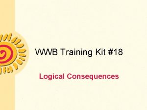 WWB Training Kit 18 Logical Consequences What Are