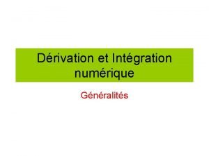 Drivation et Intgration numrique Gnralits Diffrentier dterminer la