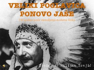 VELIKI POGLAVICA PONOVO JAE 100 godina posle utemeljenja