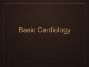 Basic Cardiology The Heart Pericardium Epicardium Myocardium atrial