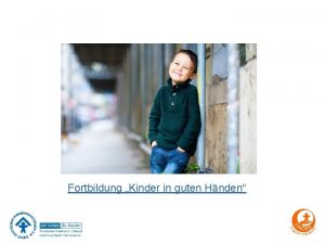 Fortbildung Kinder in guten Hnden Modul II Tag