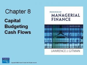 Chapter 8 Capital Budgeting Cash Flows Copyright 2009