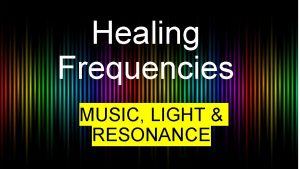 Healing Frequencies MUSIC LIGHT RESONANCE CONCERT PITCH 440