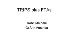 TRIPS plus FTAs Rohit Malpani Oxfam America Public