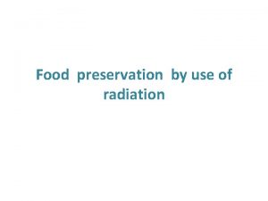 Food preservation by use of radiation EM radiations