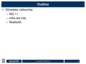 Outline Wireless networks 802 11 Infrared Irda Bluetooth
