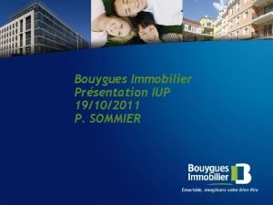 Bouygues Immobilier Prsentation IUP 19102011 P SOMMIER TOUR