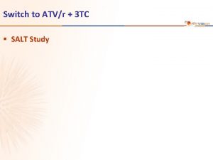 Switch to ATVr 3 TC SALT Study SALT