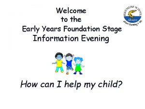 Welcome to the Early Years Foundation Stage Information