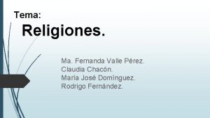 Tema Religiones Ma Fernanda Valle Prez Claudia Chacn