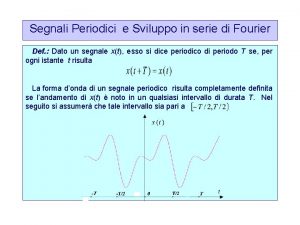 Segnali Periodici e Sviluppo in serie di Fourier