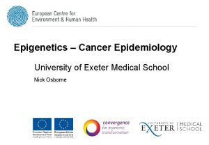 Epigenetics Cancer Epidemiology University of Exeter Medical School