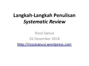 LangkahLangkah Penulisan Systematic Review Rossi Sanusi 26 Desember