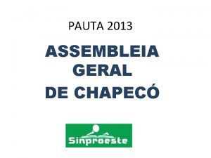 PAUTA 2013 ASSEMBLEIA GERAL DE CHAPEC Pauta de