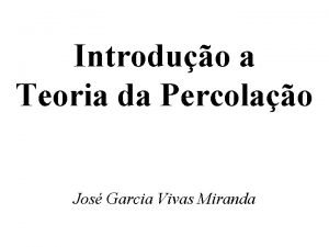 Introduo a Teoria da Percolao Jos Garcia Vivas