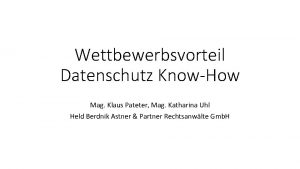 Wettbewerbsvorteil Datenschutz KnowHow Mag Klaus Pateter Mag Katharina