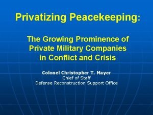 Privatizing Peacekeeping The Growing Prominence of Private Military