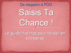 De stagiaire PDG Saisis Ta Chance Le guide