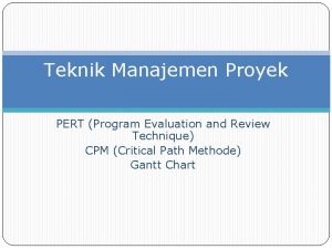 Teknik Manajemen Proyek PERT Program Evaluation and Review