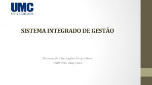 SISTEMA INTEGRADO DE GESTO Sistemas de Informaes Corporativos