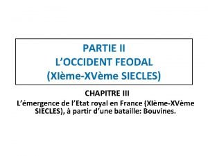 PARTIE II LOCCIDENT FEODAL XImeXVme SIECLES CHAPITRE III