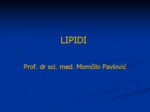 LIPIDI Prof dr sci med Momilo Pavlovi U