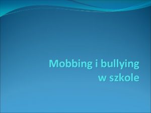 Mobbing i bullying w szkole Definicja Mobbing cho
