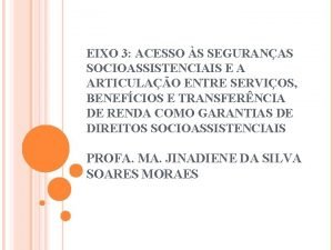 Eixo 4 gestão e acesso às seguranças socioassistenciais